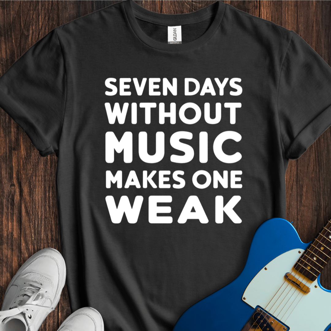 Seven Days Without Music... T-Shirt