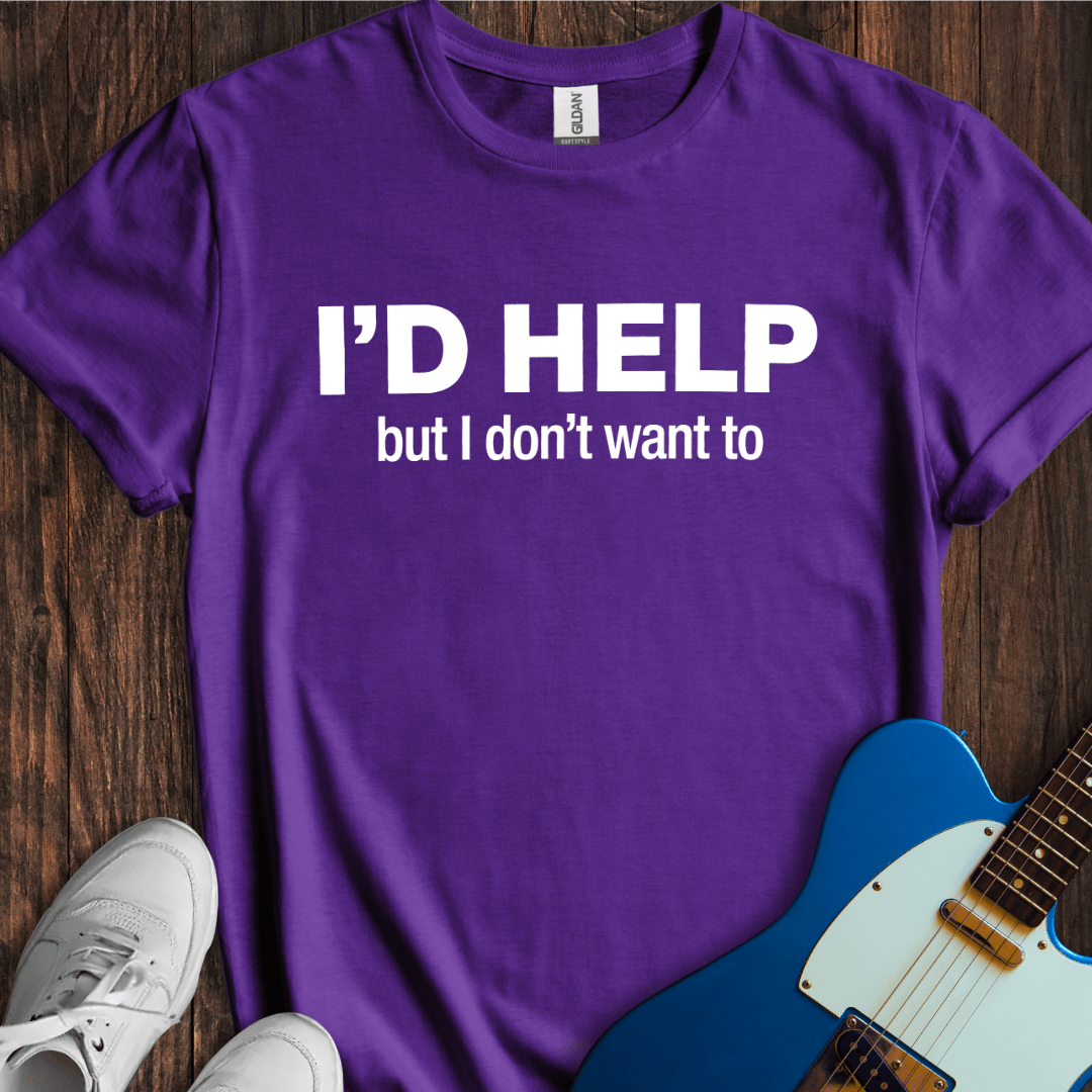 I'd Help, But... T-Shirt