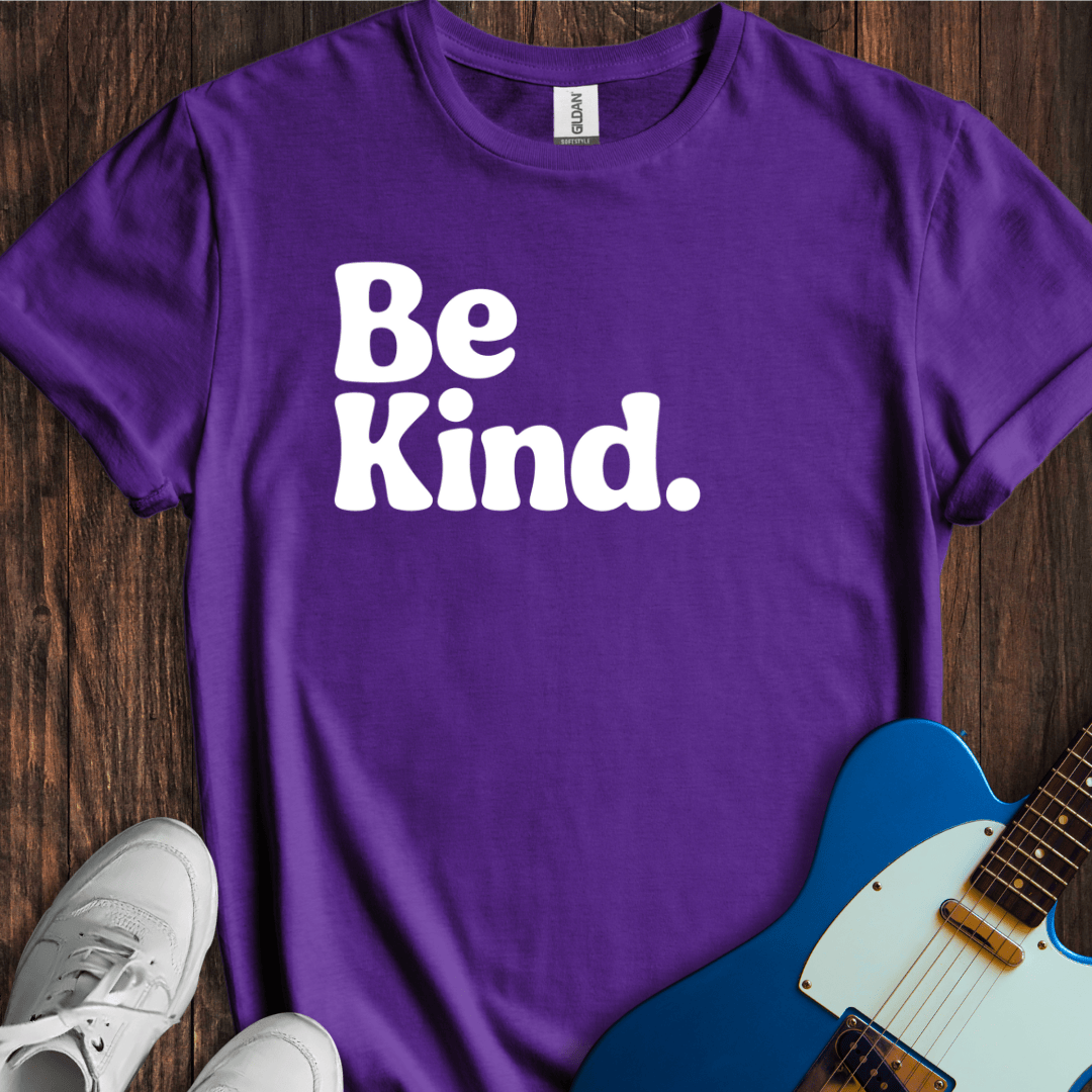 Be Kind. T-Shirt