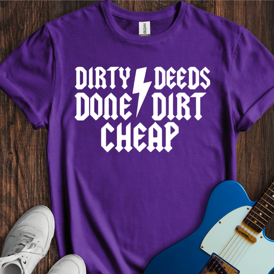 Dirty Deeds Done Dirt Cheap T-Shirt