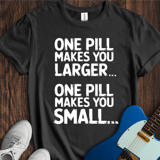 One Pill... T-Shirt