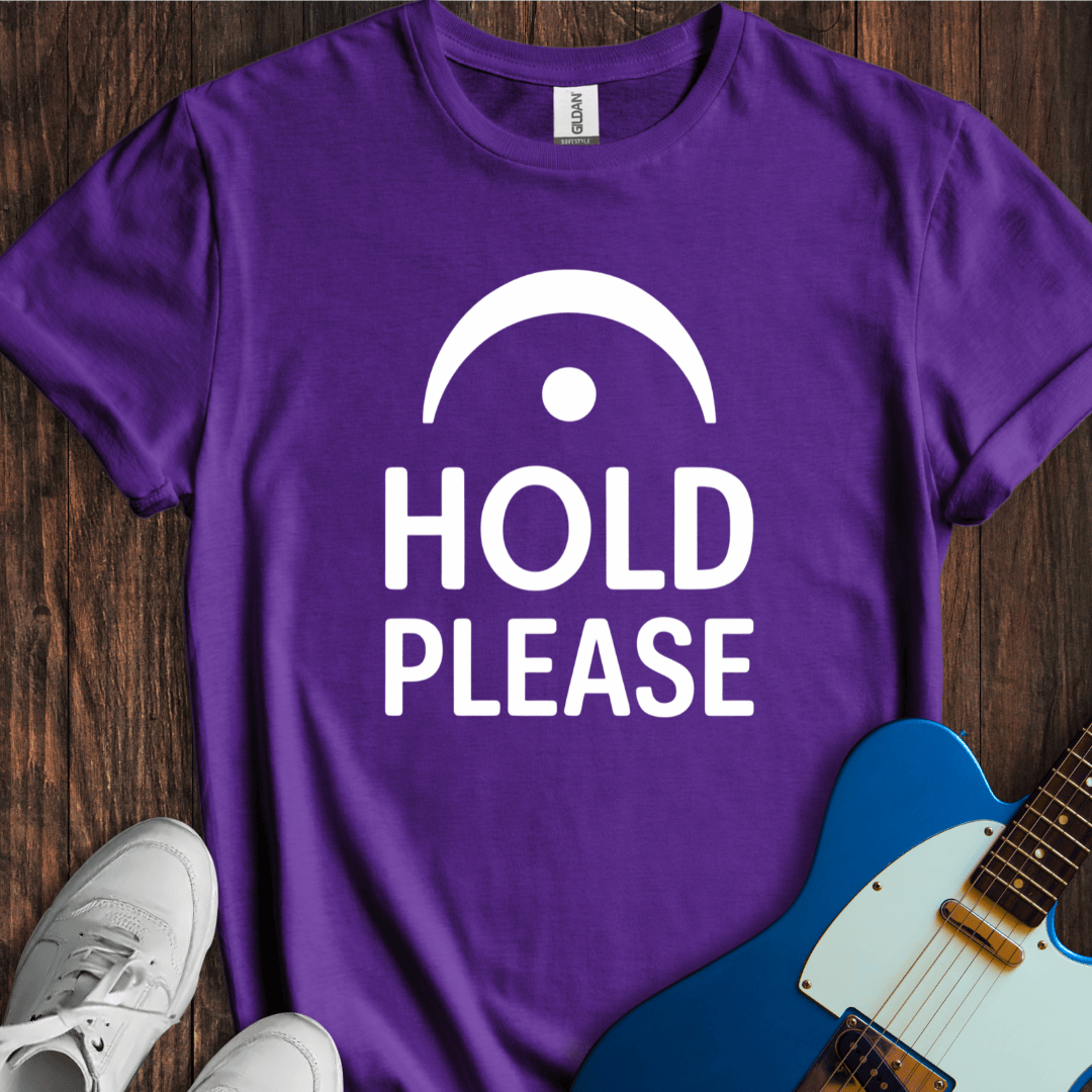 Hold Please T-Shirt