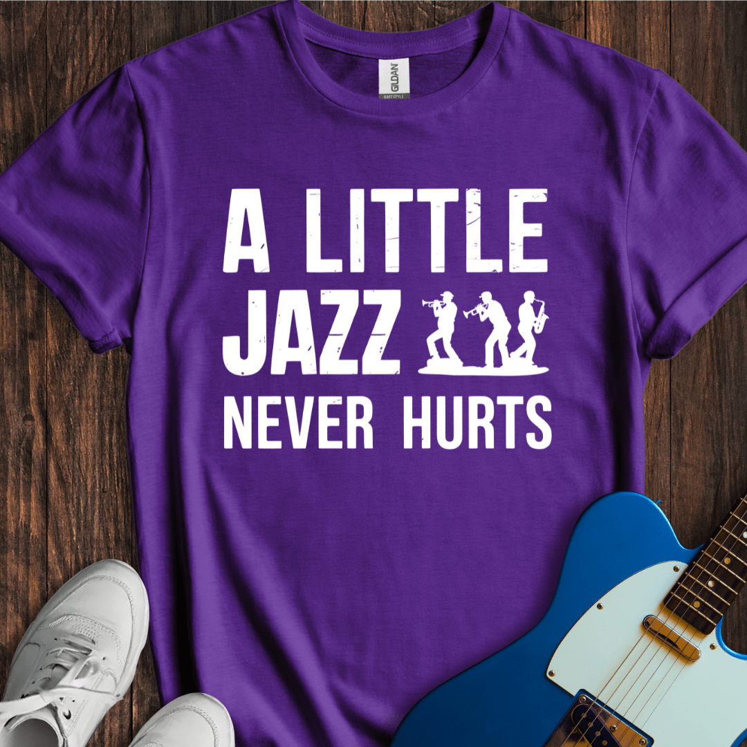 A Little Jazz Never Hurts T-Shirt