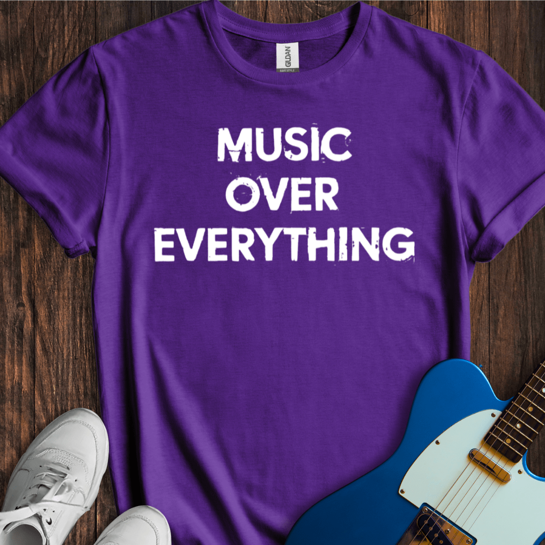 Music Over Everything T-Shirt
