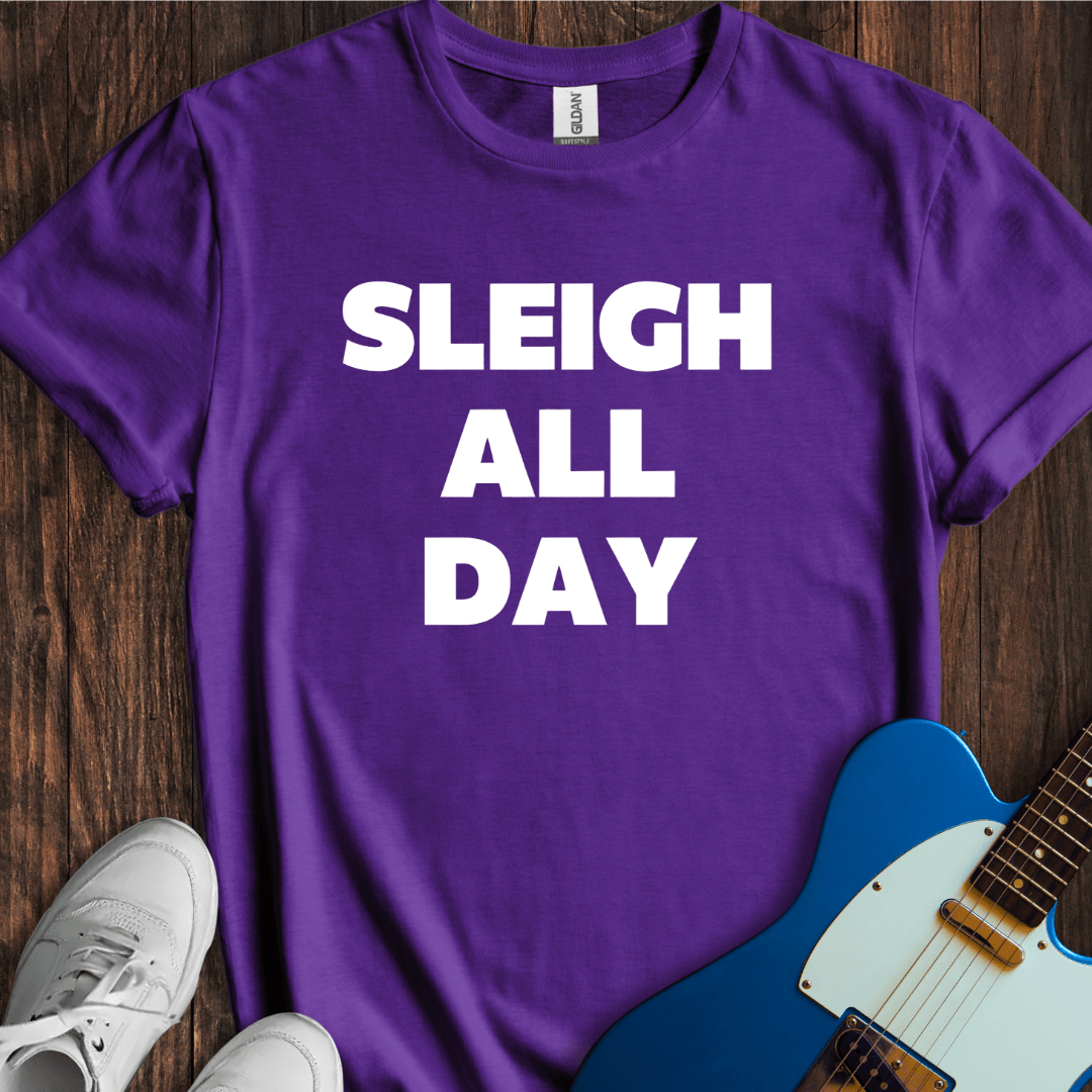 Sleigh All Day T-Shirt