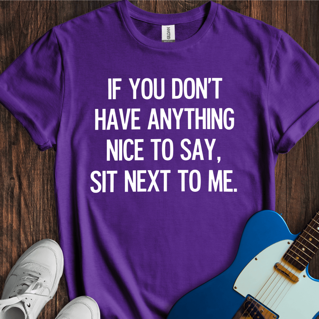 Sit Next To Me... T-Shirt