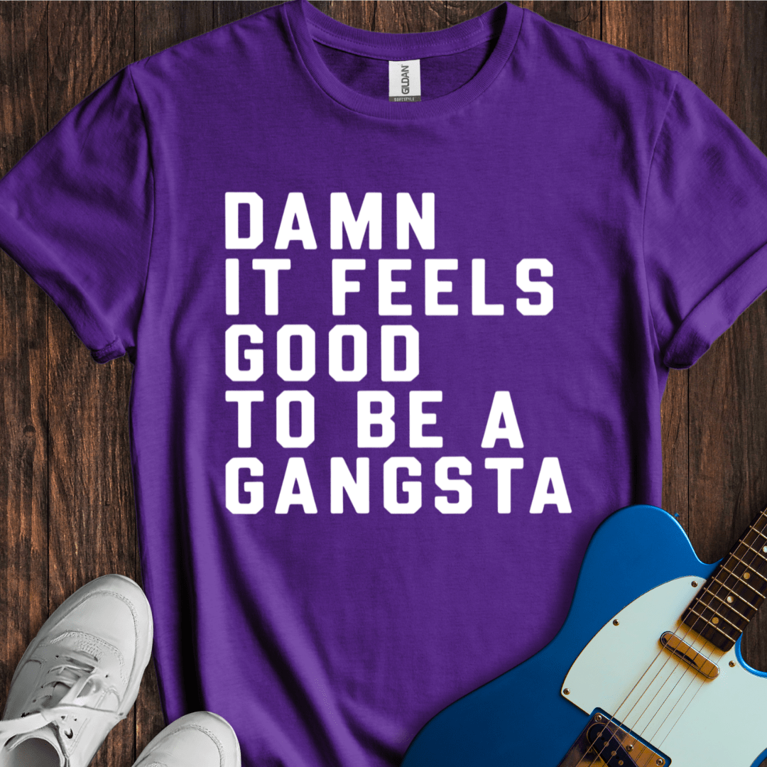 Damn It Feels Good To Be A Gangsta T-Shirt