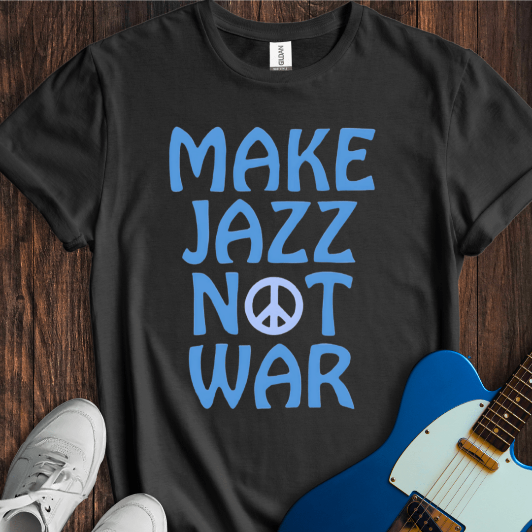 Make Jazz Not War T-Shirt