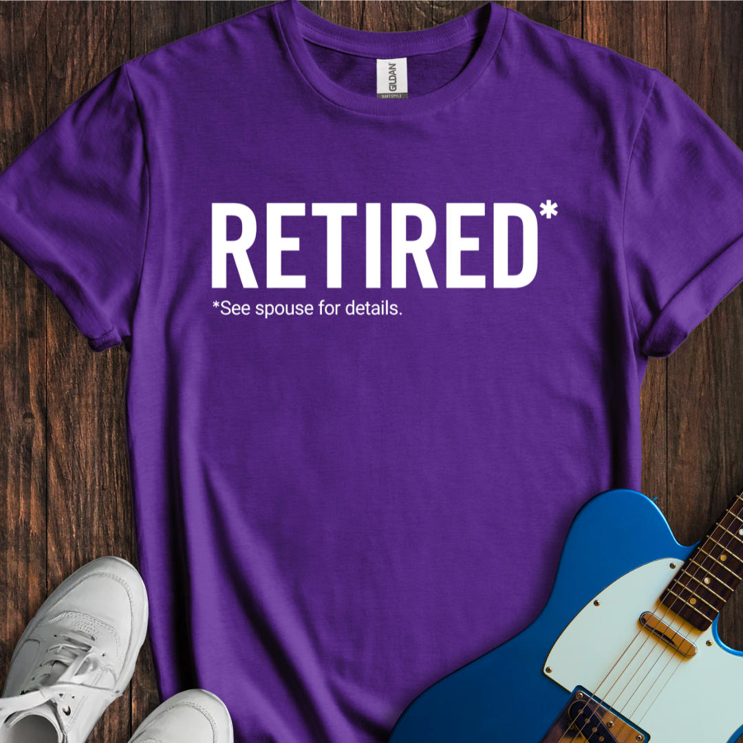 Retired (See Spouse For Details) T-Shirt