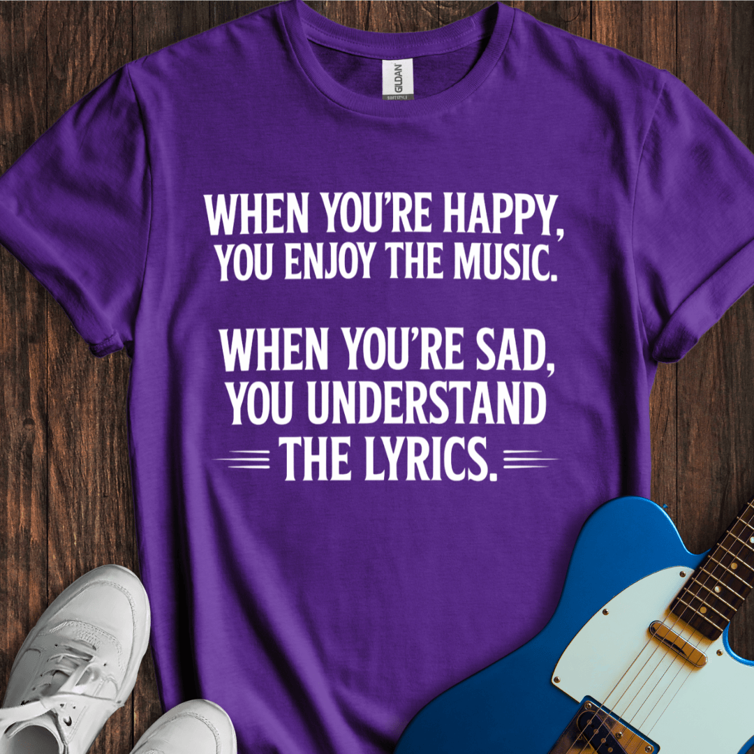 Happy Music, Sad Lyrics... T-Shirt