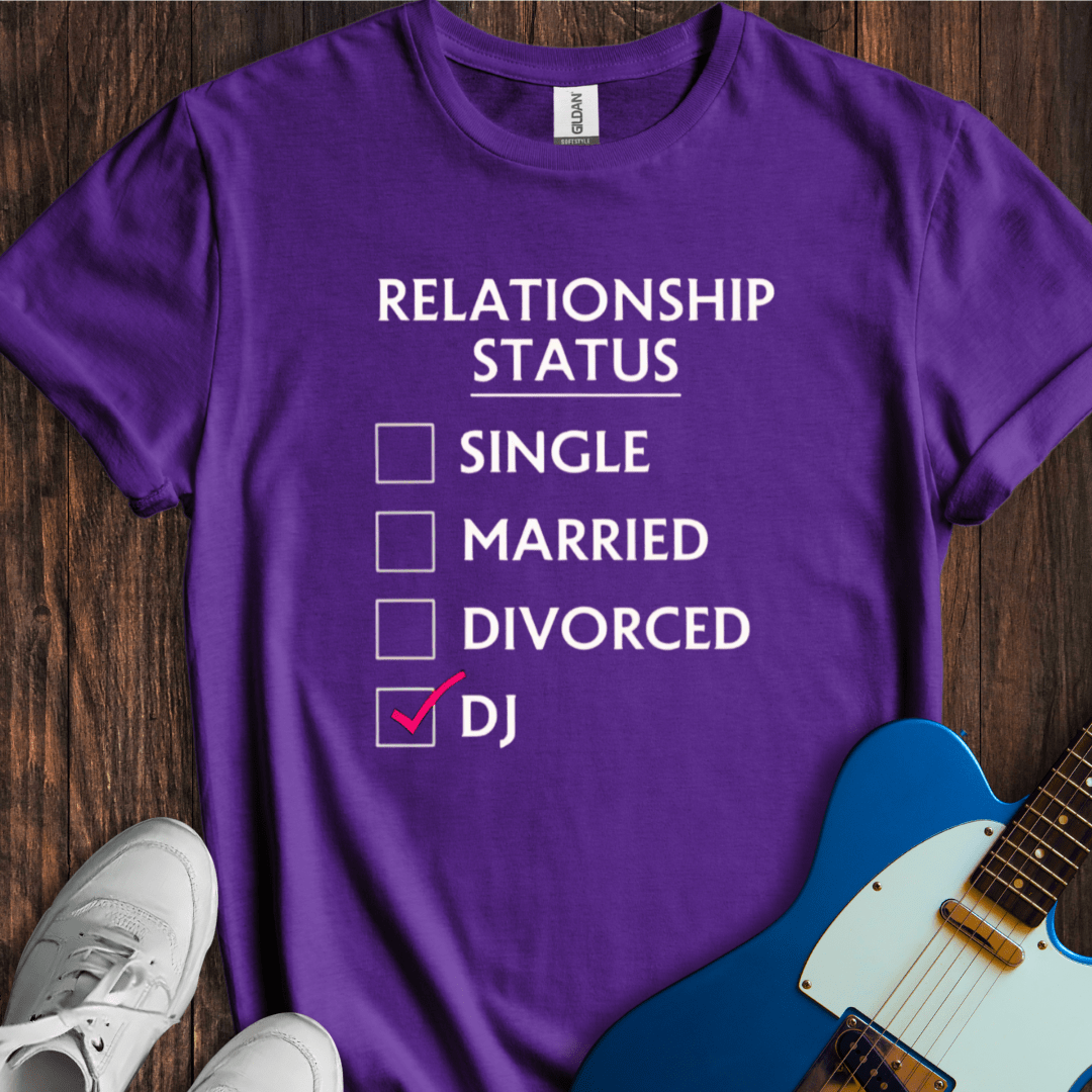 Relationship Status (DJ) T-Shirt