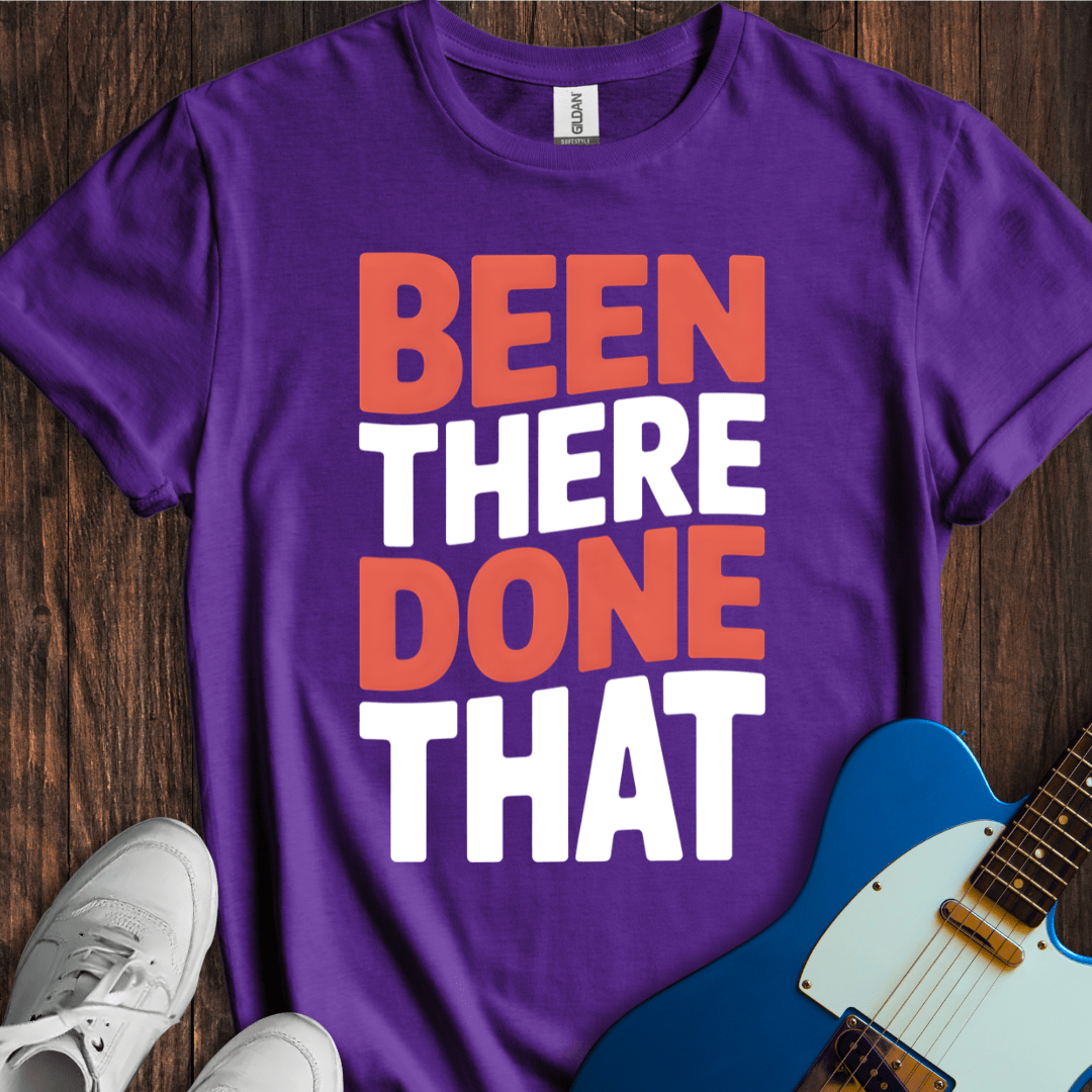 Been There, Done That T-Shirt