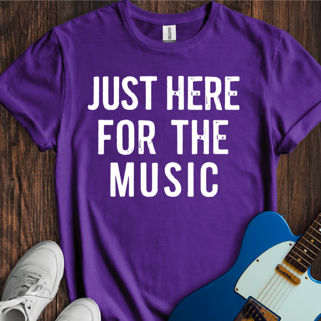 Just Here For The Music T-Shirt