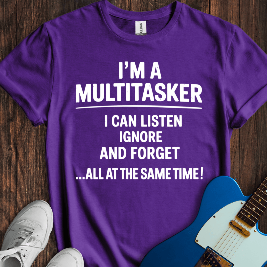 I'm A Multitasker... T-Shirt