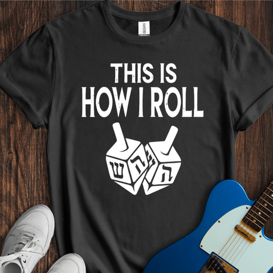 This Is How I Roll T-Shirt