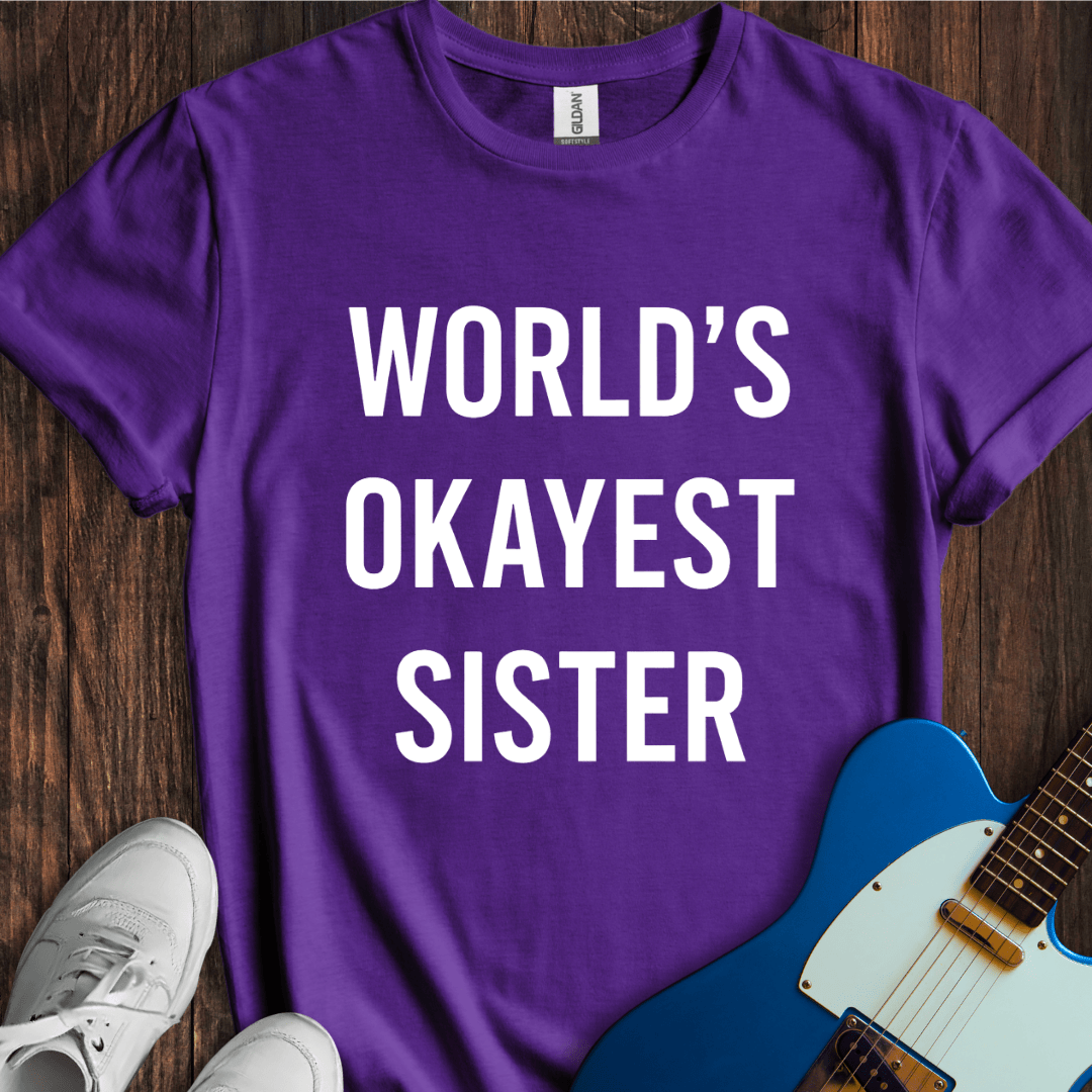 World's Okayest Sister T-Shirt