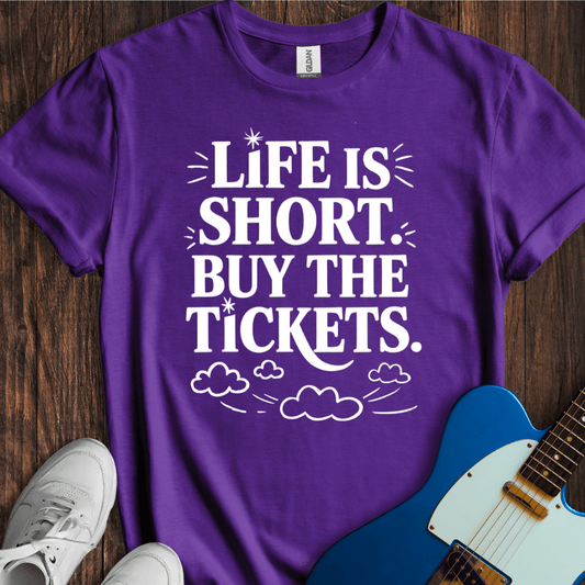 Life Is Short, Buy The Tickets (II) T-Shirt
