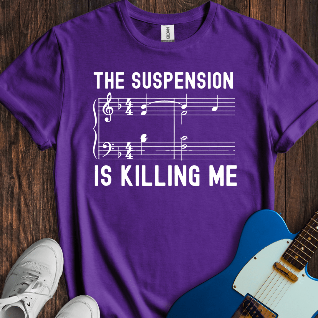 The Suspension Is Killing Me T-Shirt