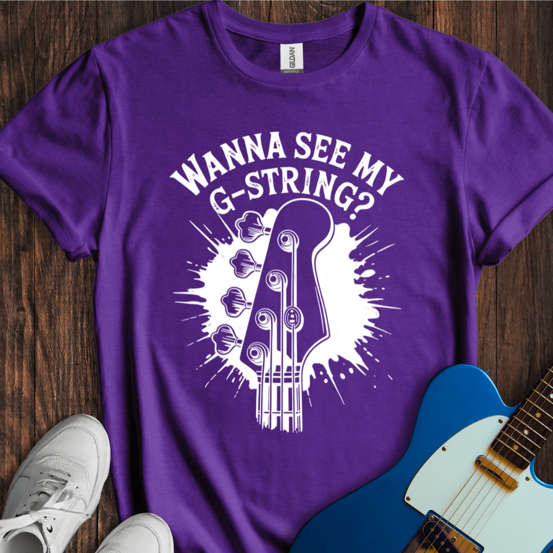 Wanna See My G-String? T-Shirt