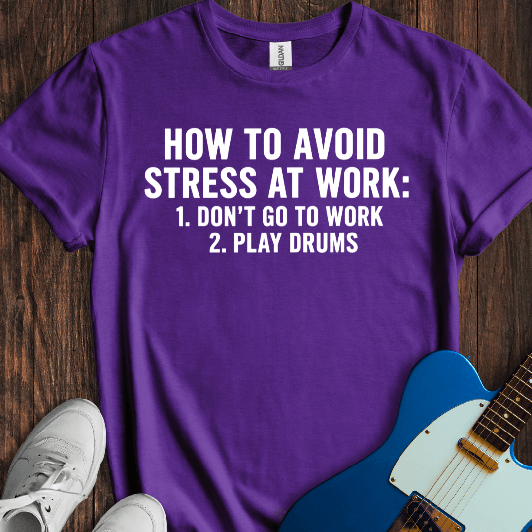How To Avoid Stress At Work (Drums) T-Shirt