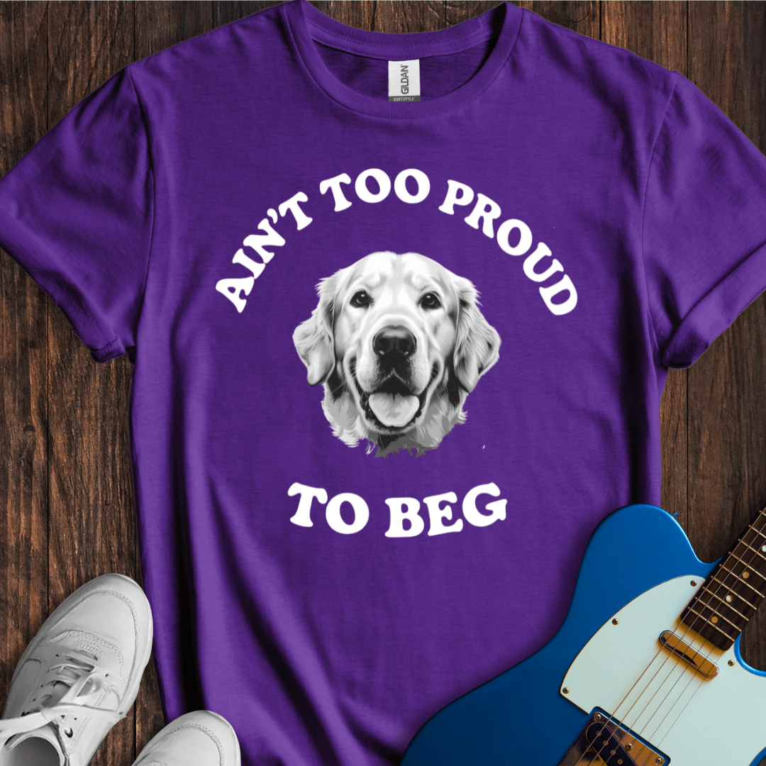 Ain't Too Proud To Beg (II) T-Shirt