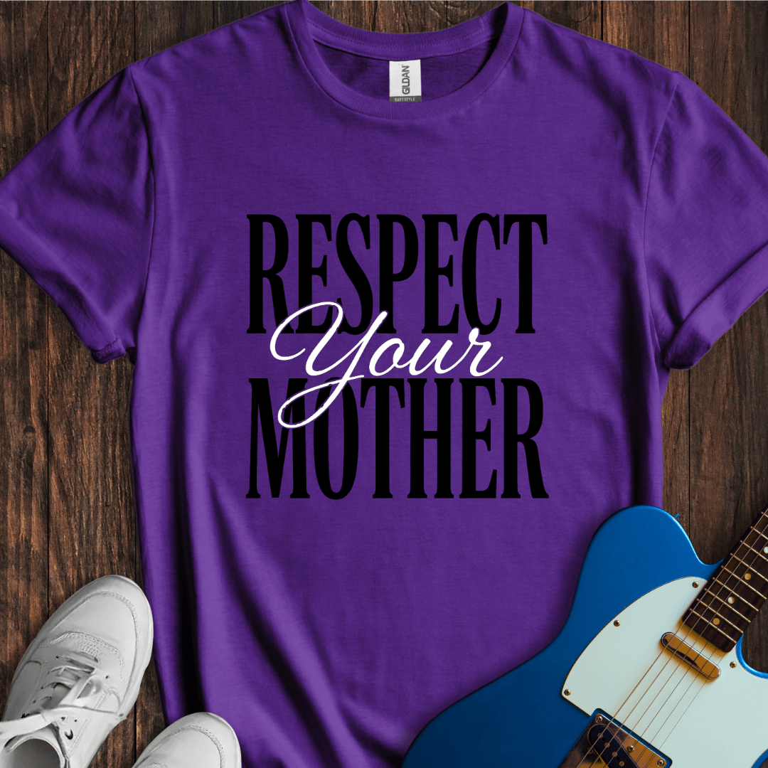 Respect Your Mother T-Shirt