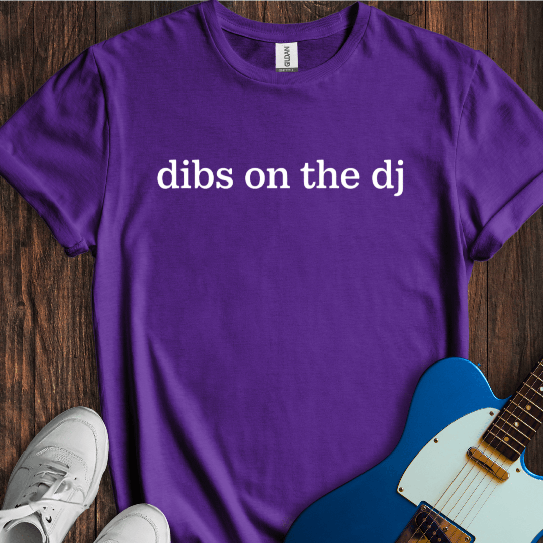 Dibs On The DJ T-Shirt