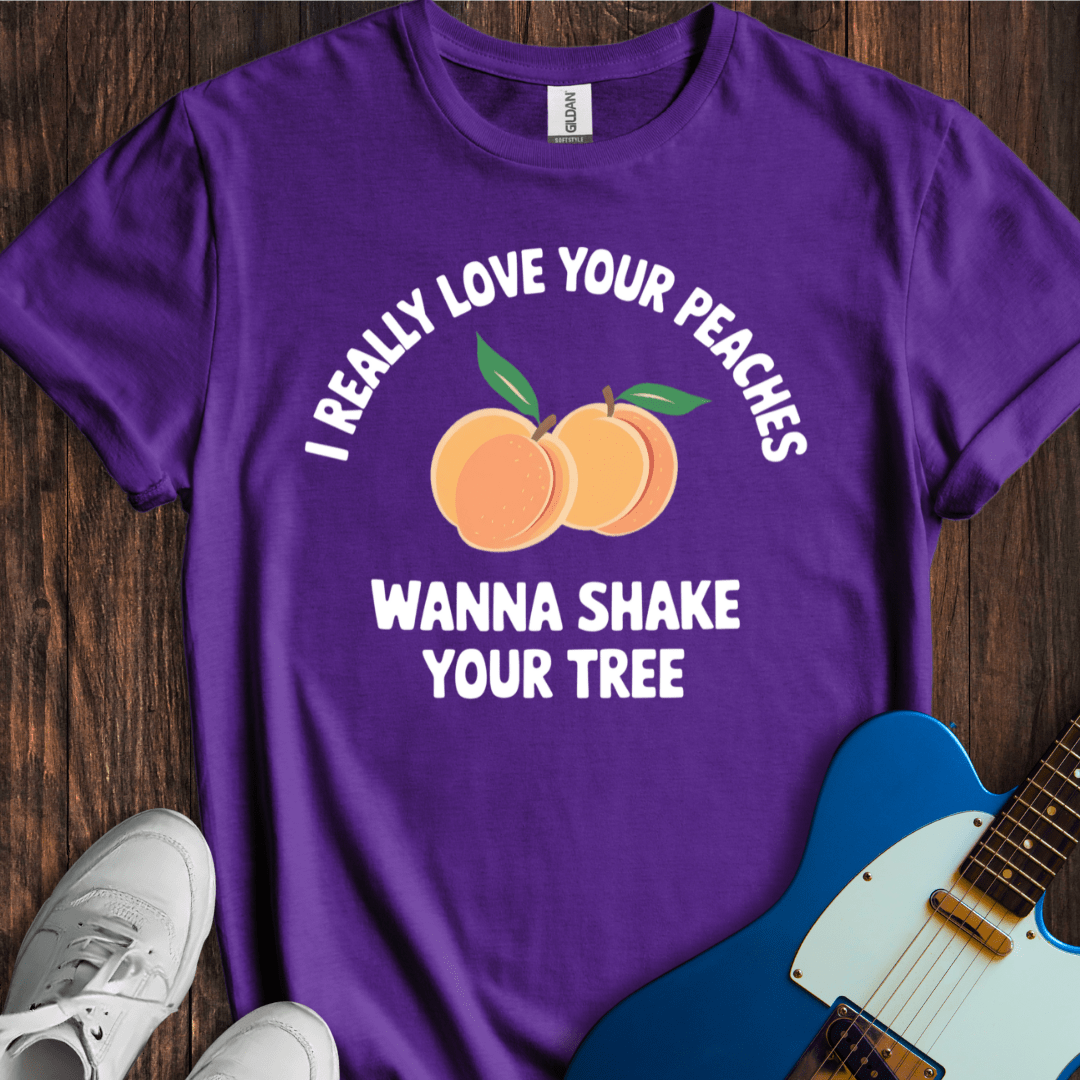 I Really Love Your Peaches... T-Shirt