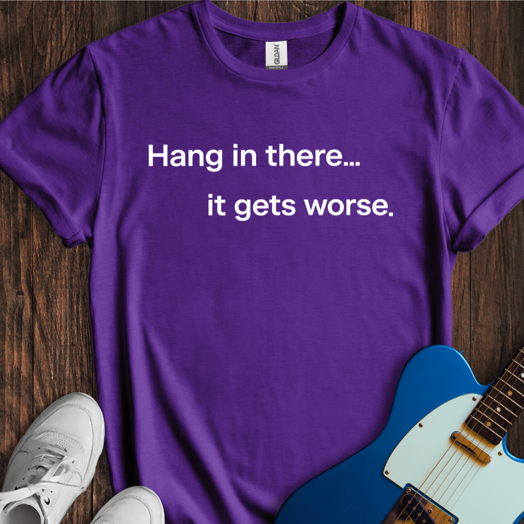 Hang In There... T-Shirt