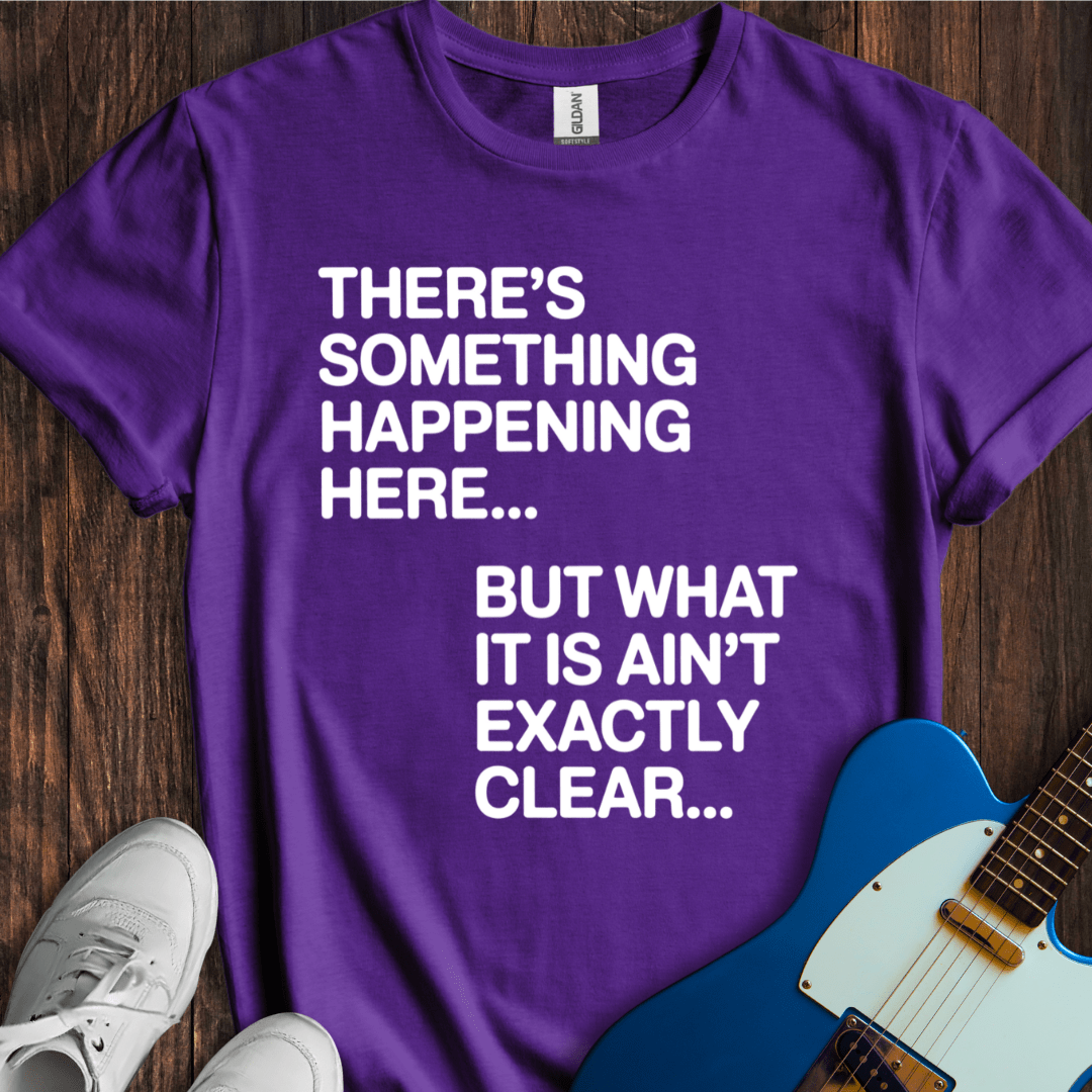 There's Something Happening Here... (II) T-Shirt
