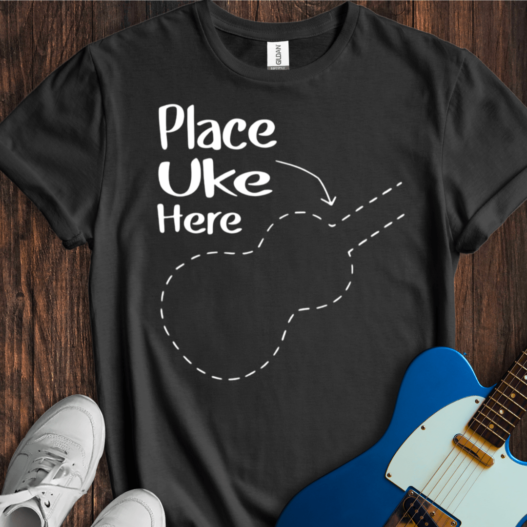 Place Uke Here T-Shirt