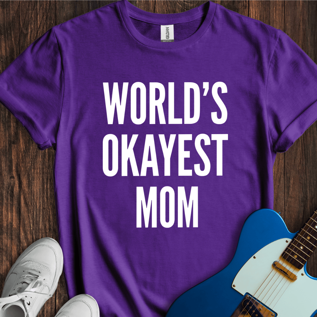 World's Okayest Mom T-Shirt