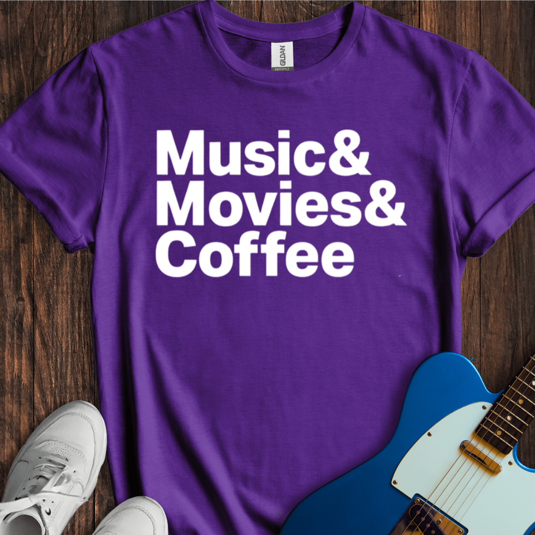 Music & Movies & Coffee T-Shirt