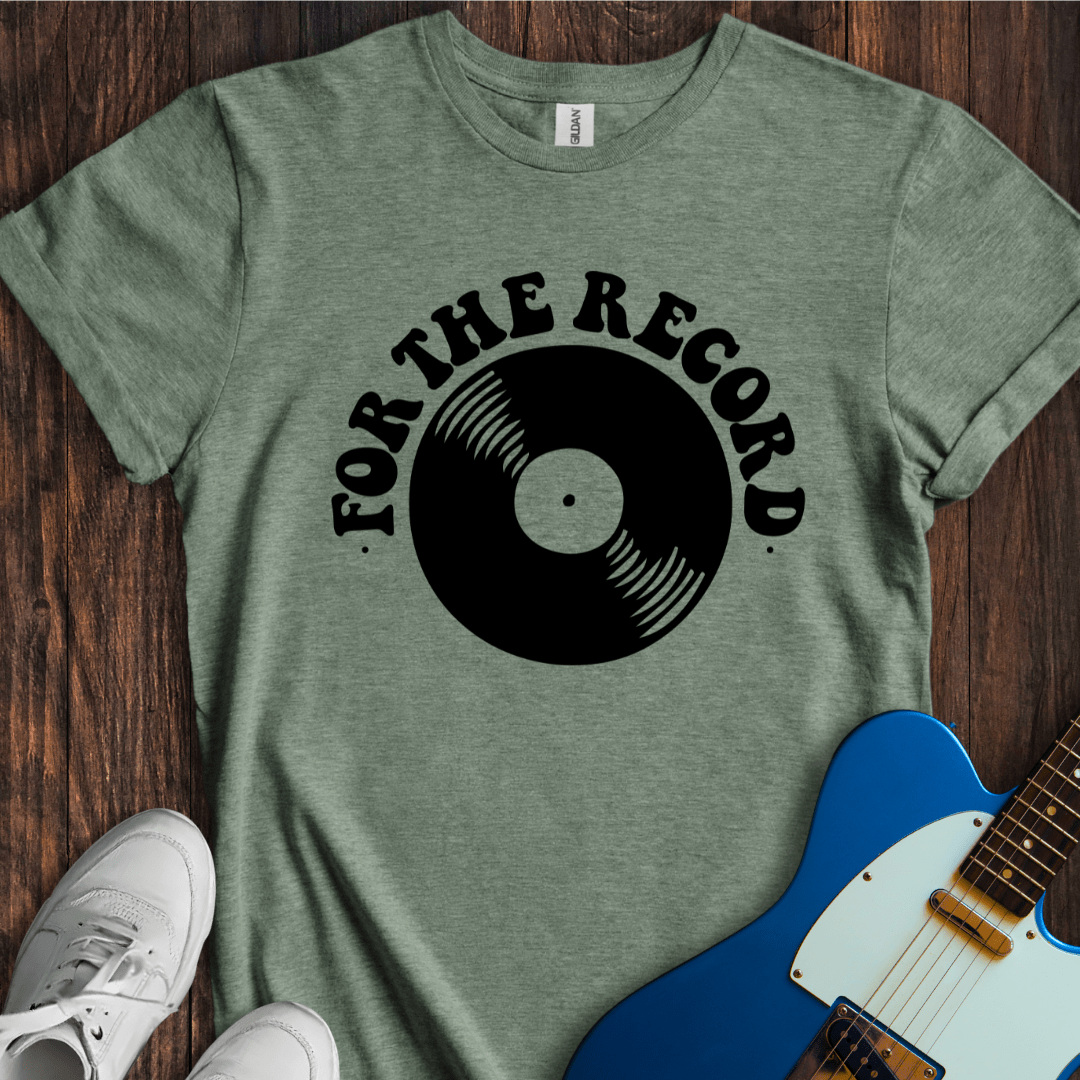 For The Record T-Shirt