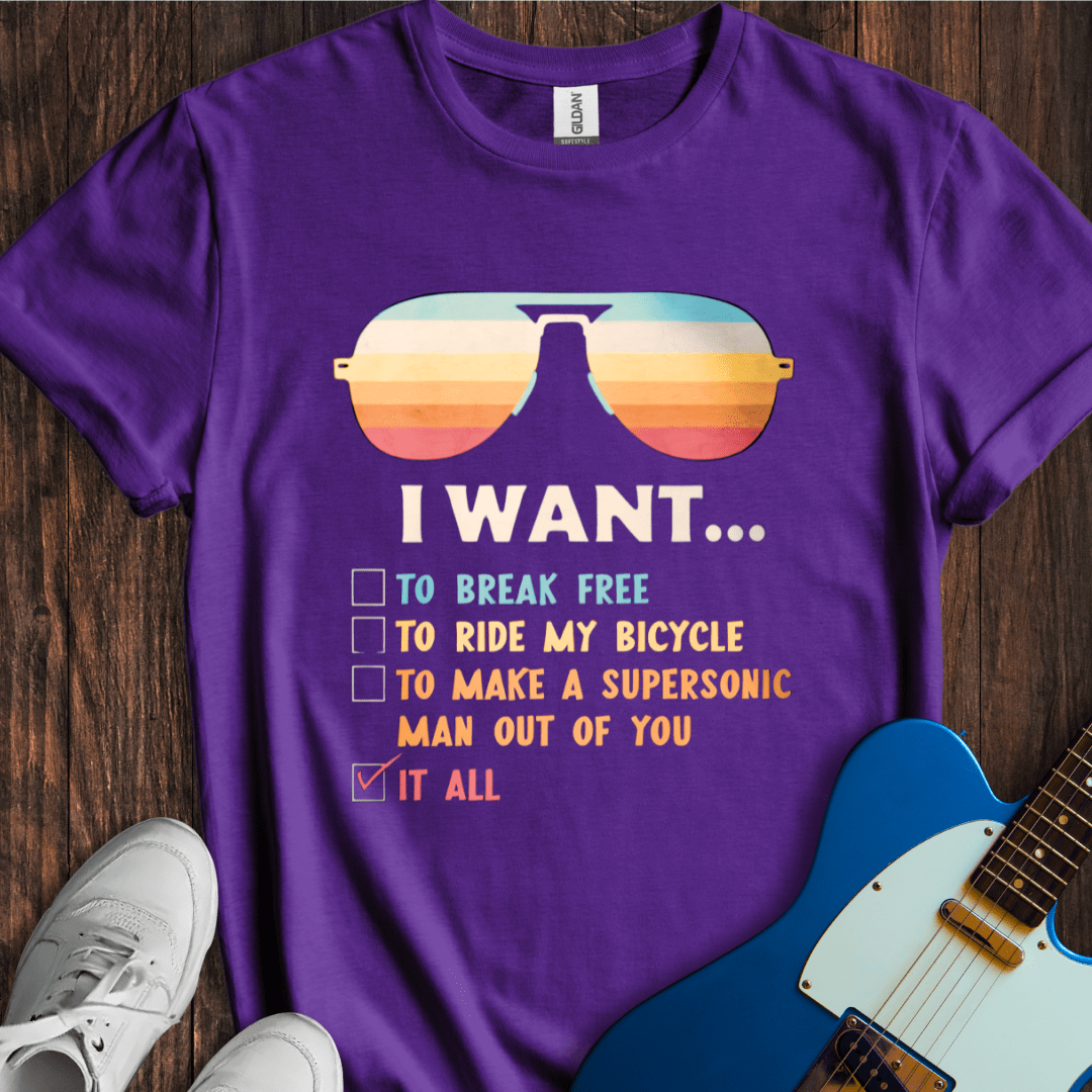 I Want... T-Shirt