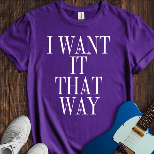 I Want It That Way T-Shirt