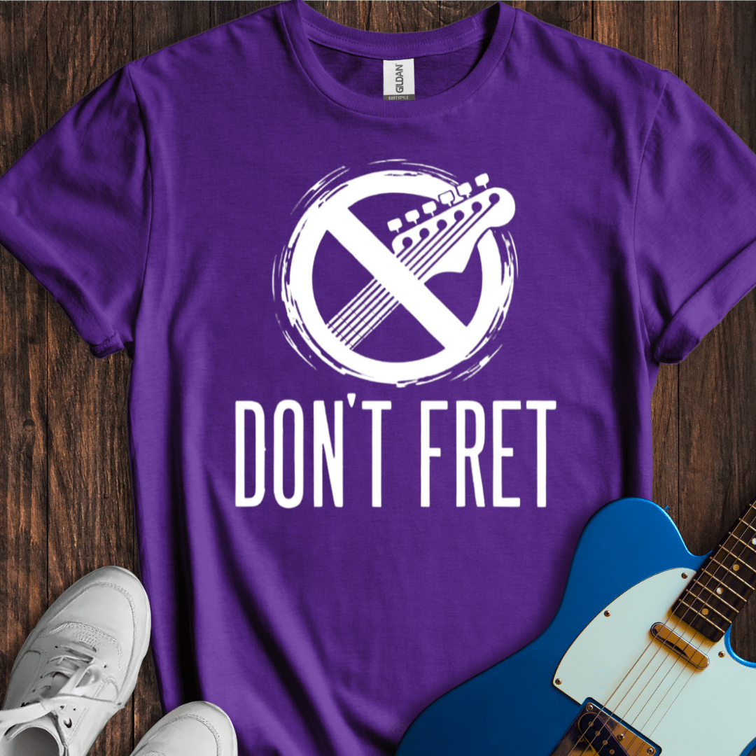Don't Fret (III) T-Shirt