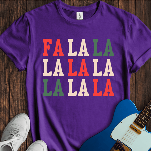 Fa La La La La... T-Shirt