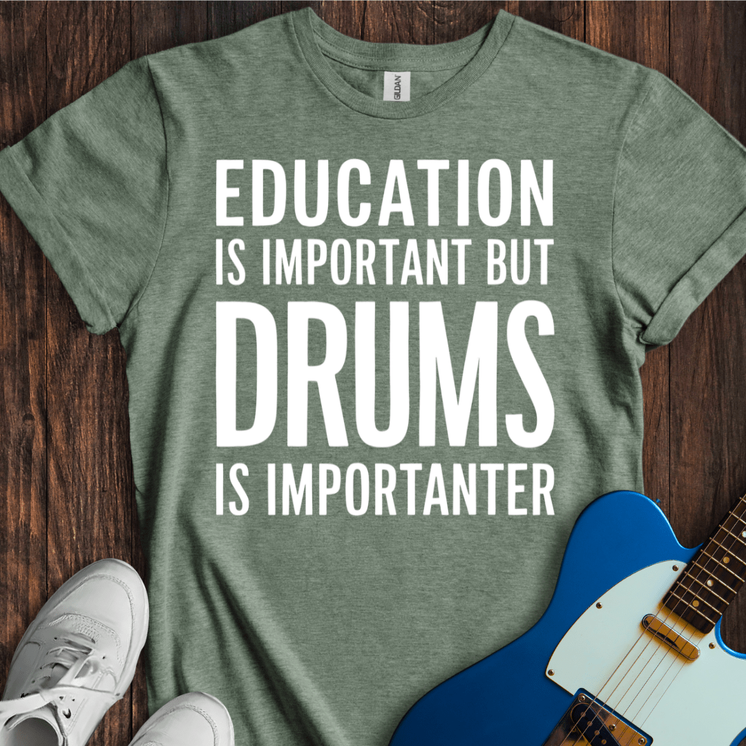 Education Is Important, But... (Drums) T-Shirt