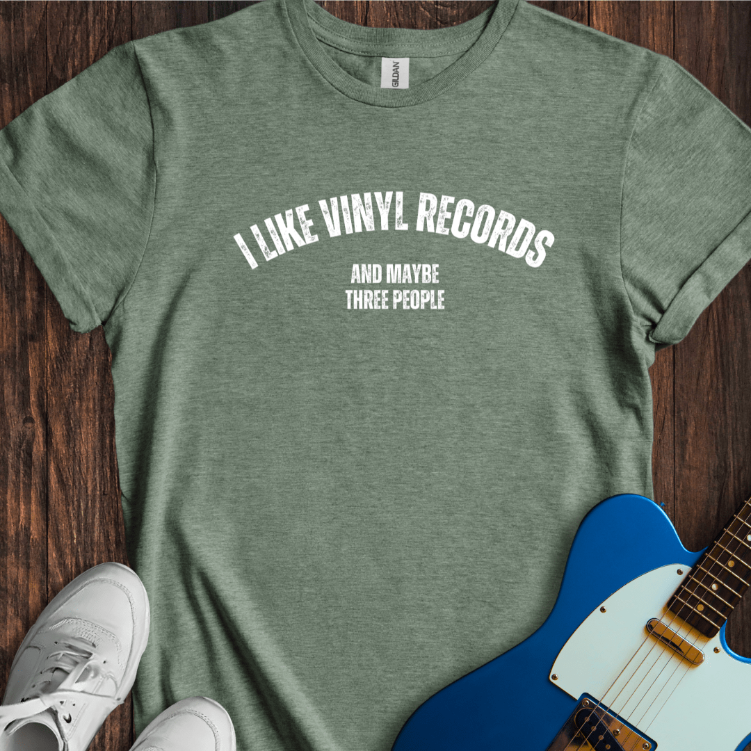 I Like Vinyl Records (And Maybe Three People) T-Shirt