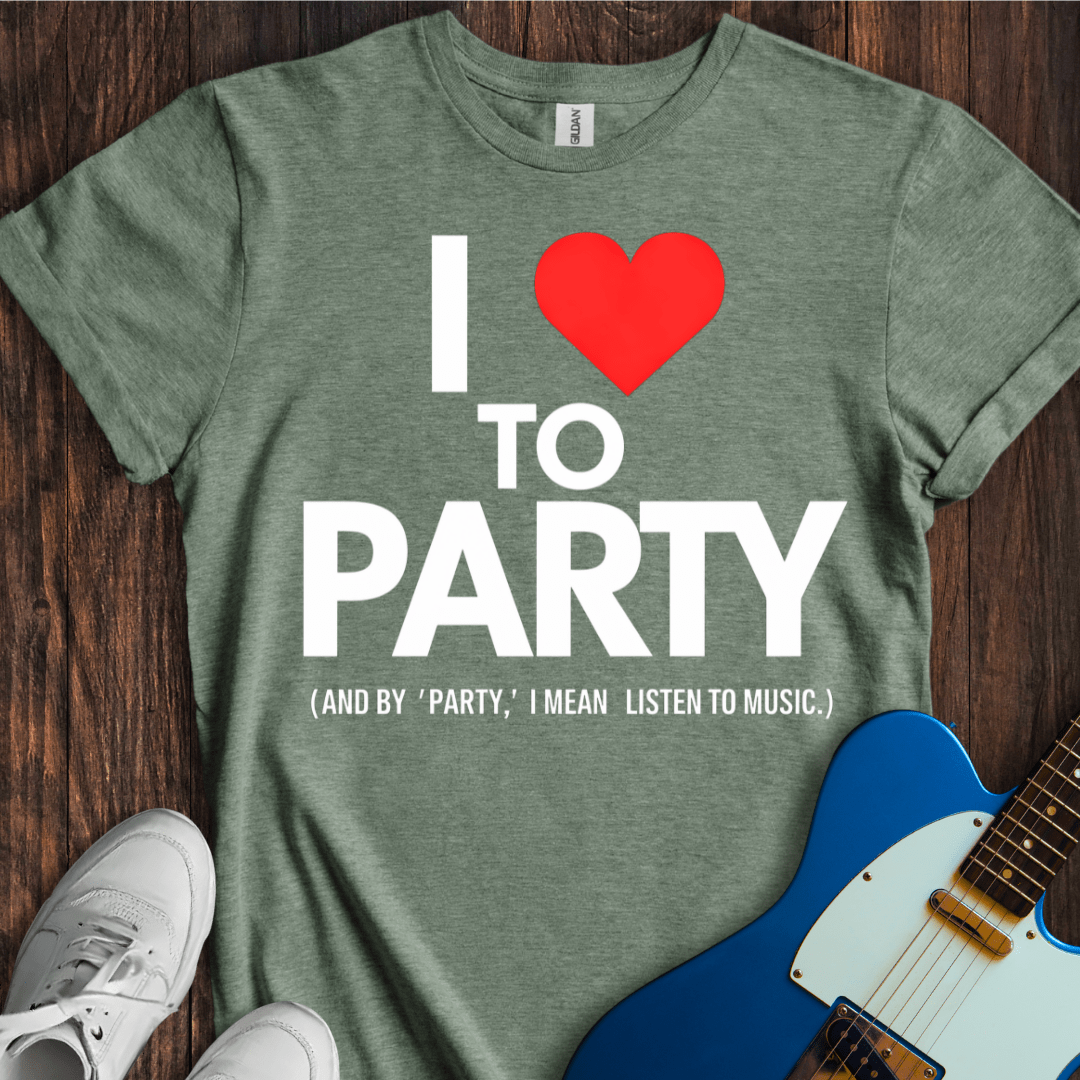 I <3 To Party... T-Shirt