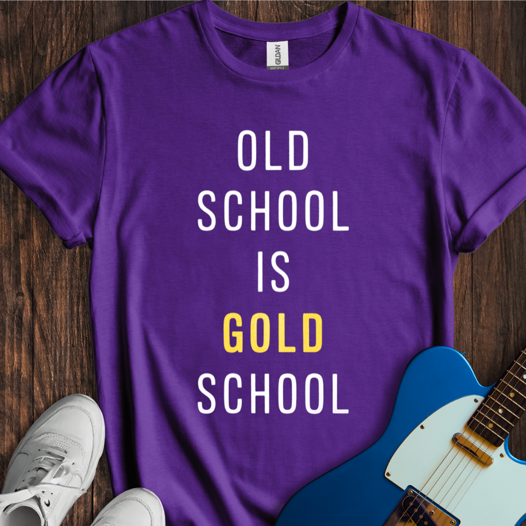 Old School Is Gold School T-Shirt