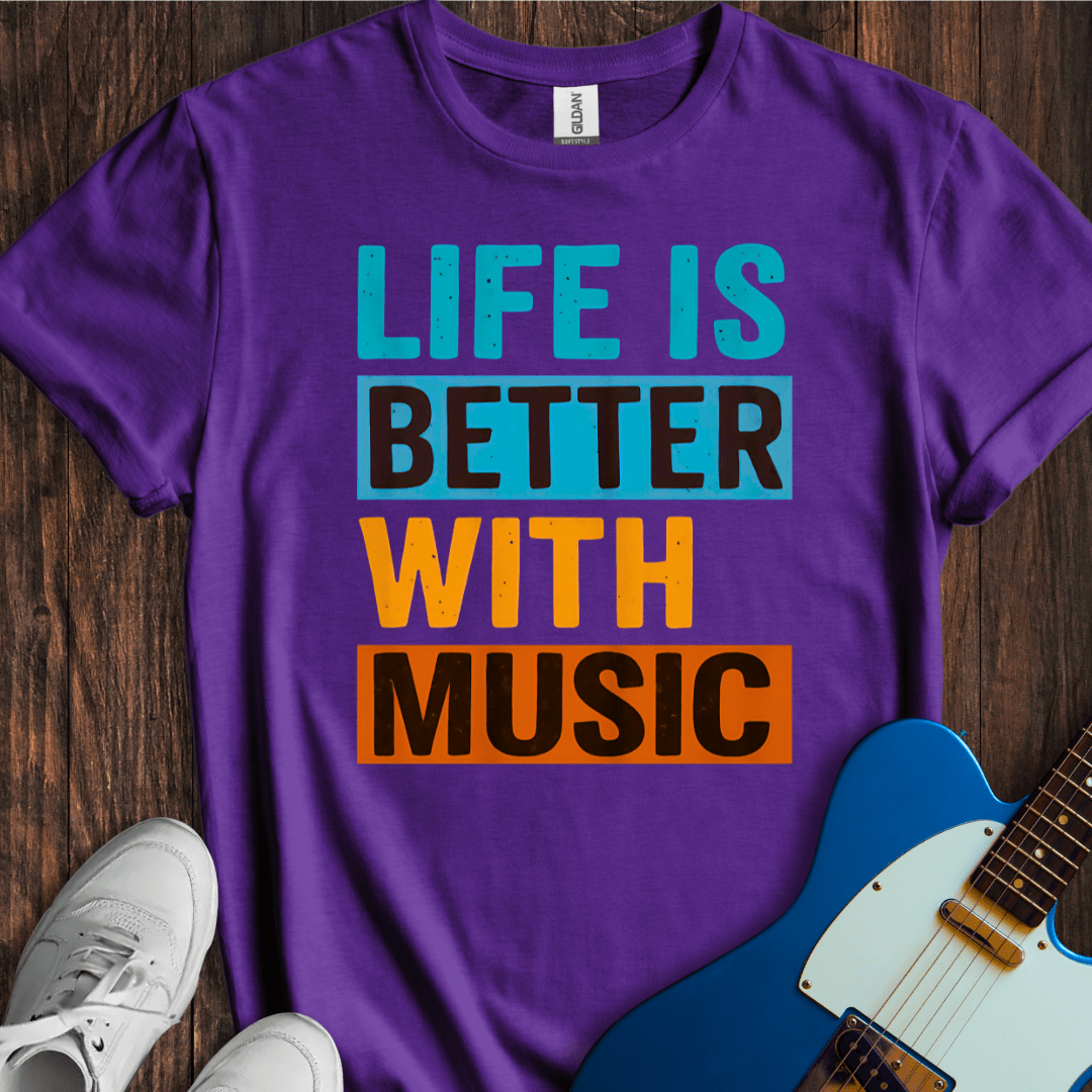 Life Is Better With Music T-Shirt