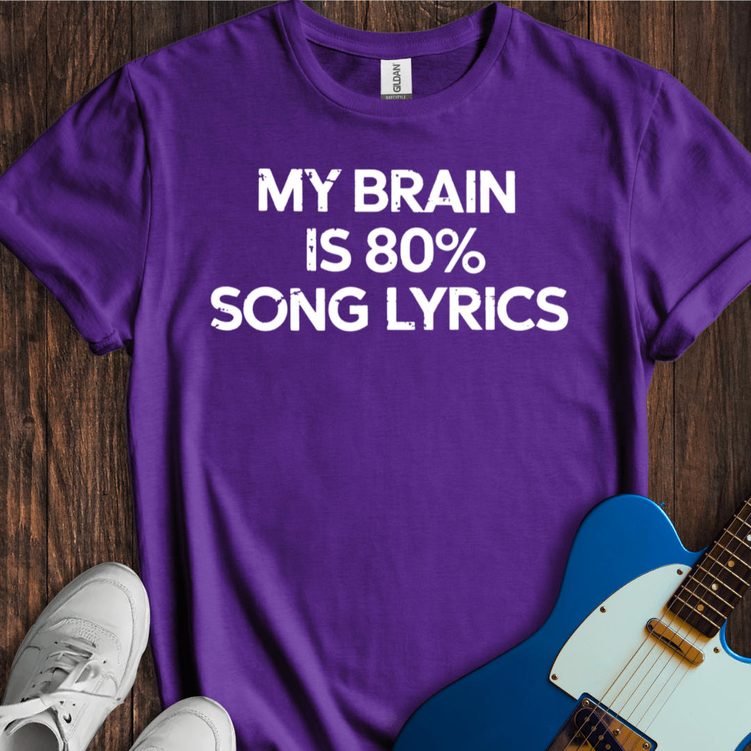 My Brain Is 80% Song Lyrics T-Shirt