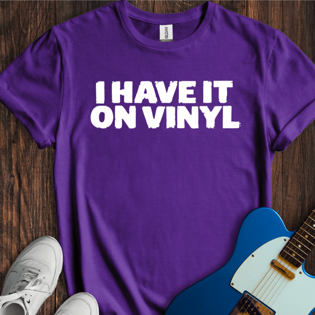 I Have It On Vinyl T-Shirt