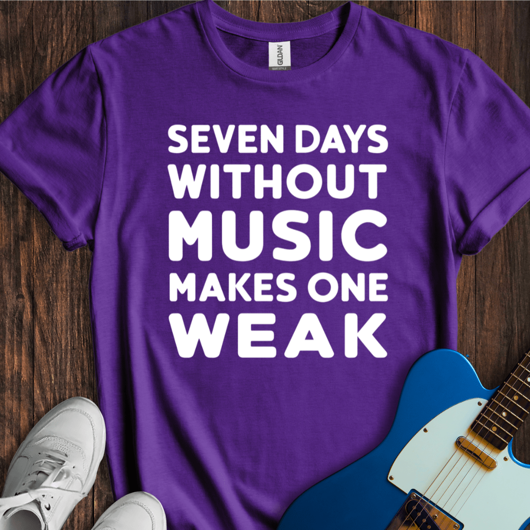 Seven Days Without Music... T-Shirt