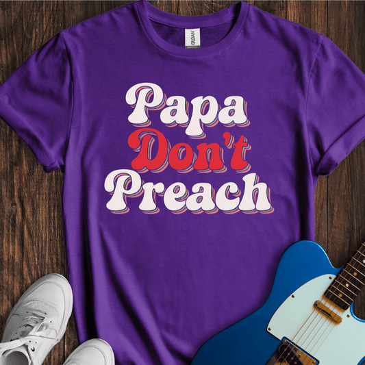 Papa Don't Preach T-Shirt