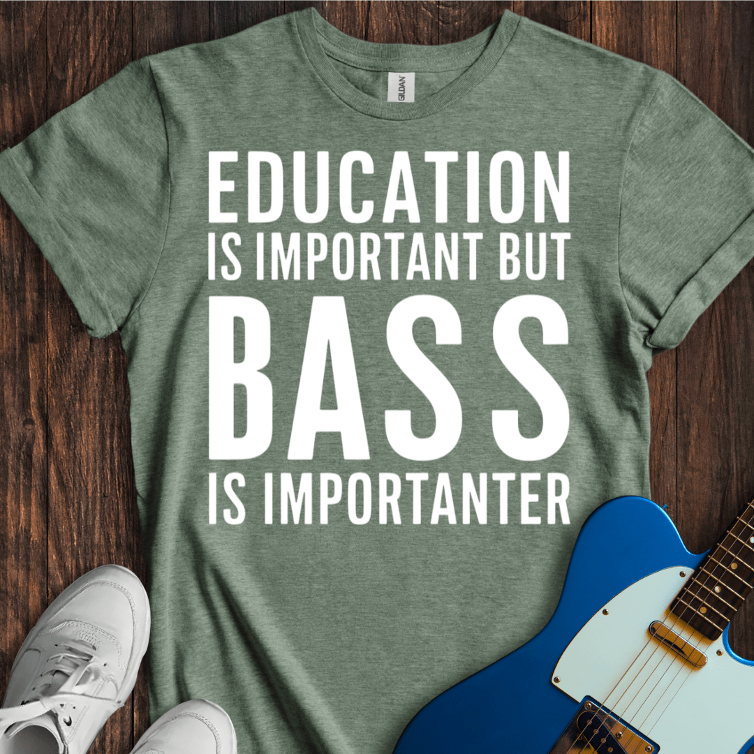 Education Is Important, But... (Bass) T-Shirt