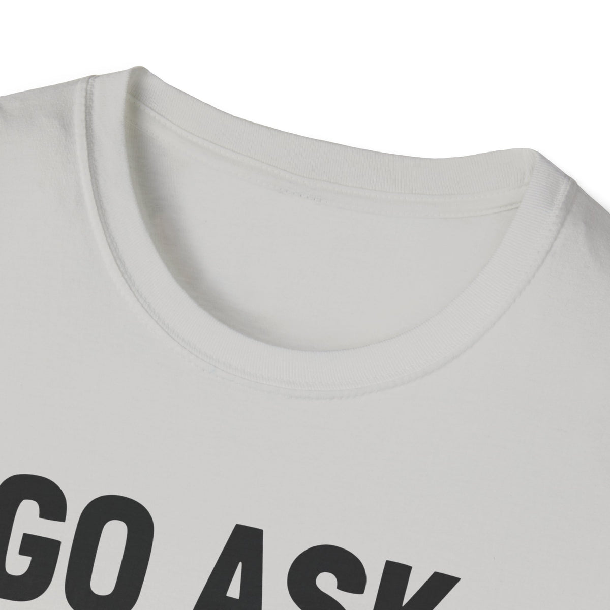 Go Ask Your Mom T-Shirt