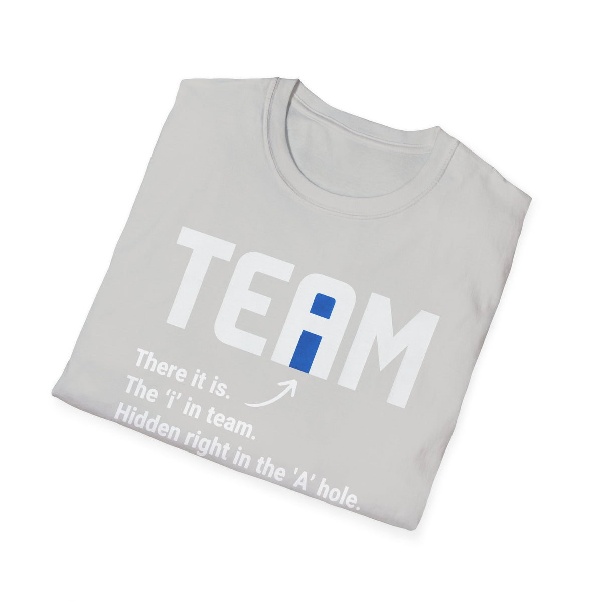 The 'I' In Team... T-Shirt
